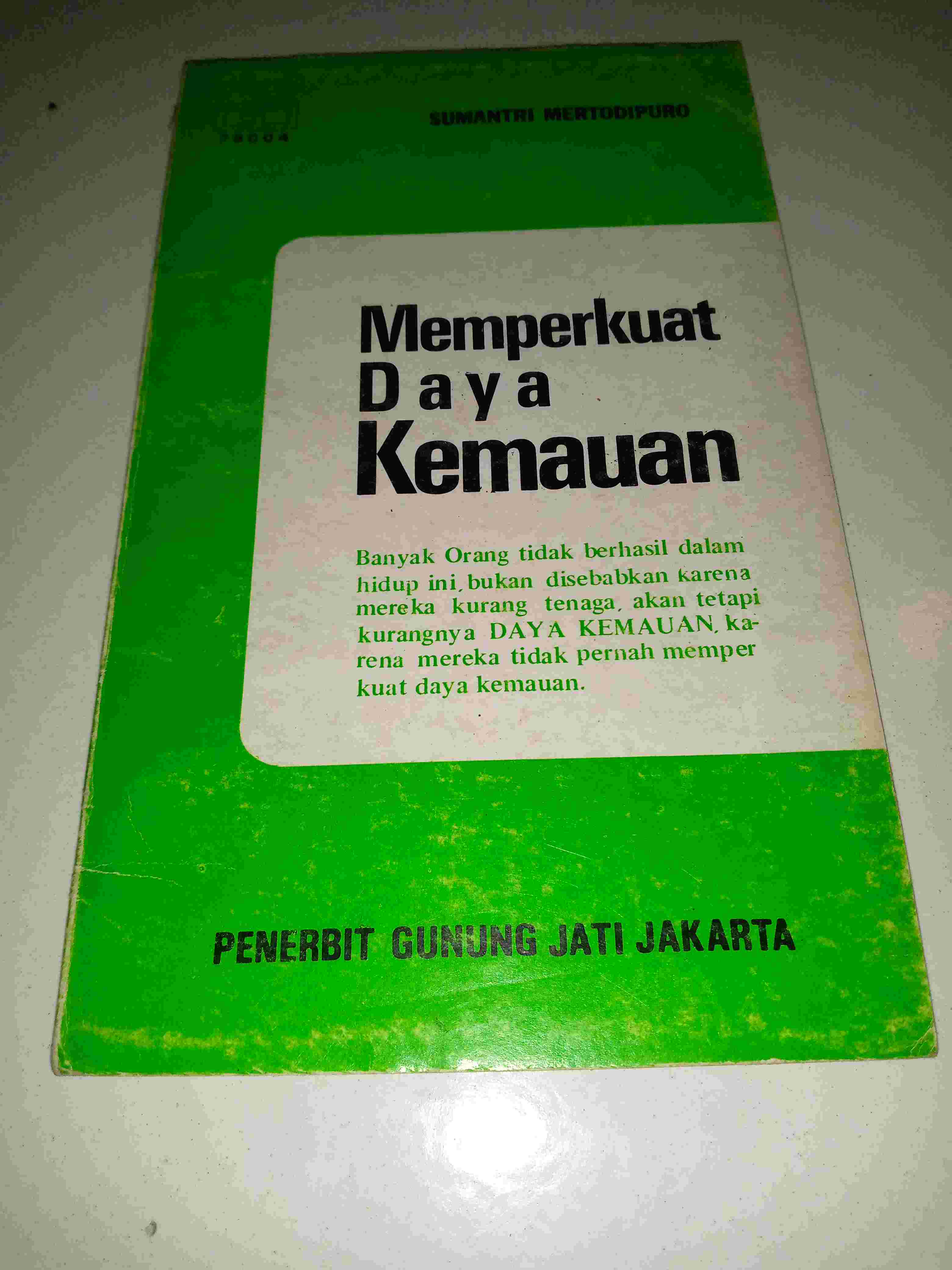 Buku MEMPERKUAT DAYA KEMAUAN Oleh Sumantri Mentodipuro Penerbit GUNUNG JATI Jakarta