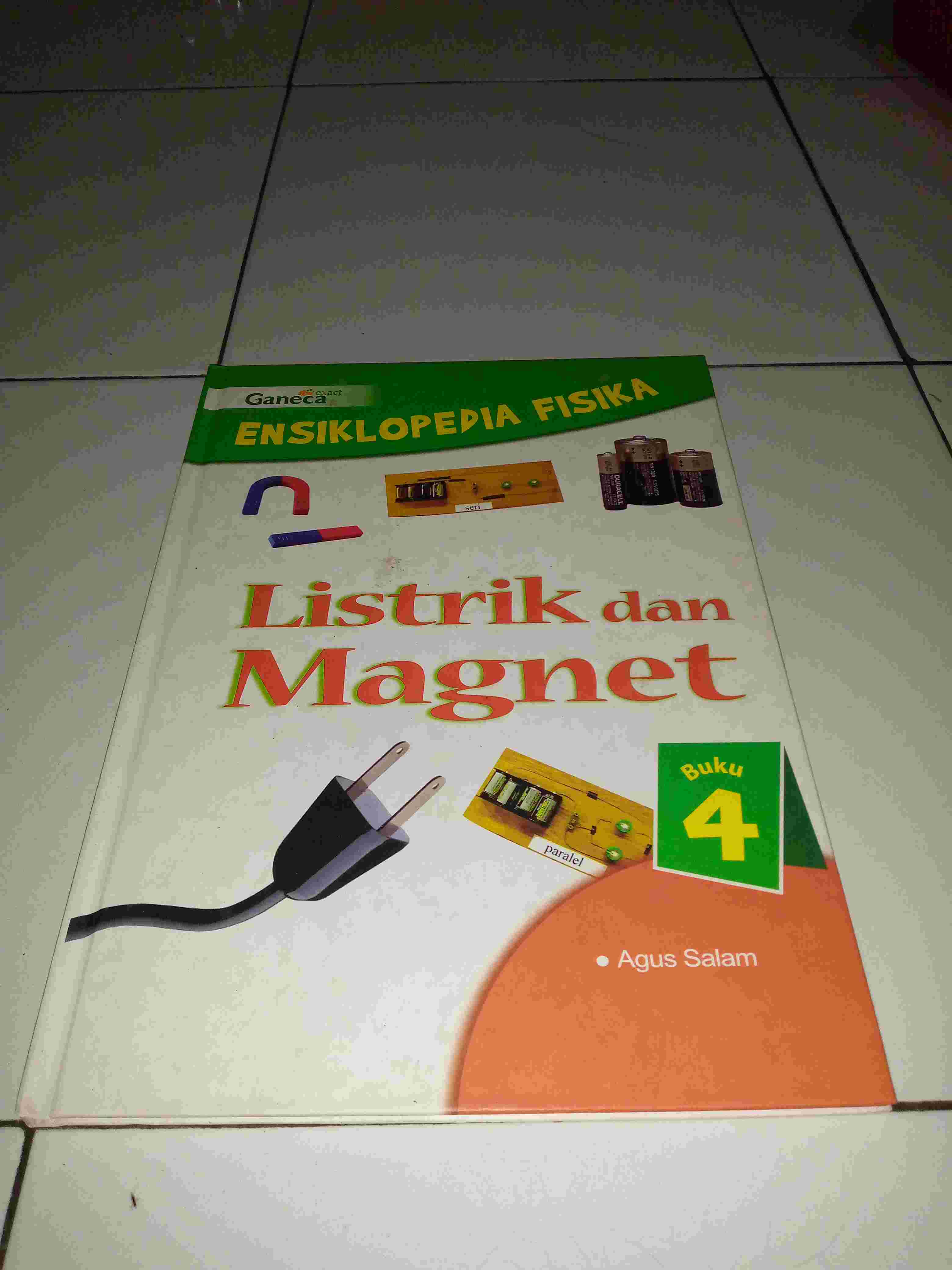 Buku 4 - ENSIKLOPEDIA FISIKA Listrik dan Magnet Oleh DR Agus Salam Terbitan GANECA EXACT Tahun 2007 HARD COVER