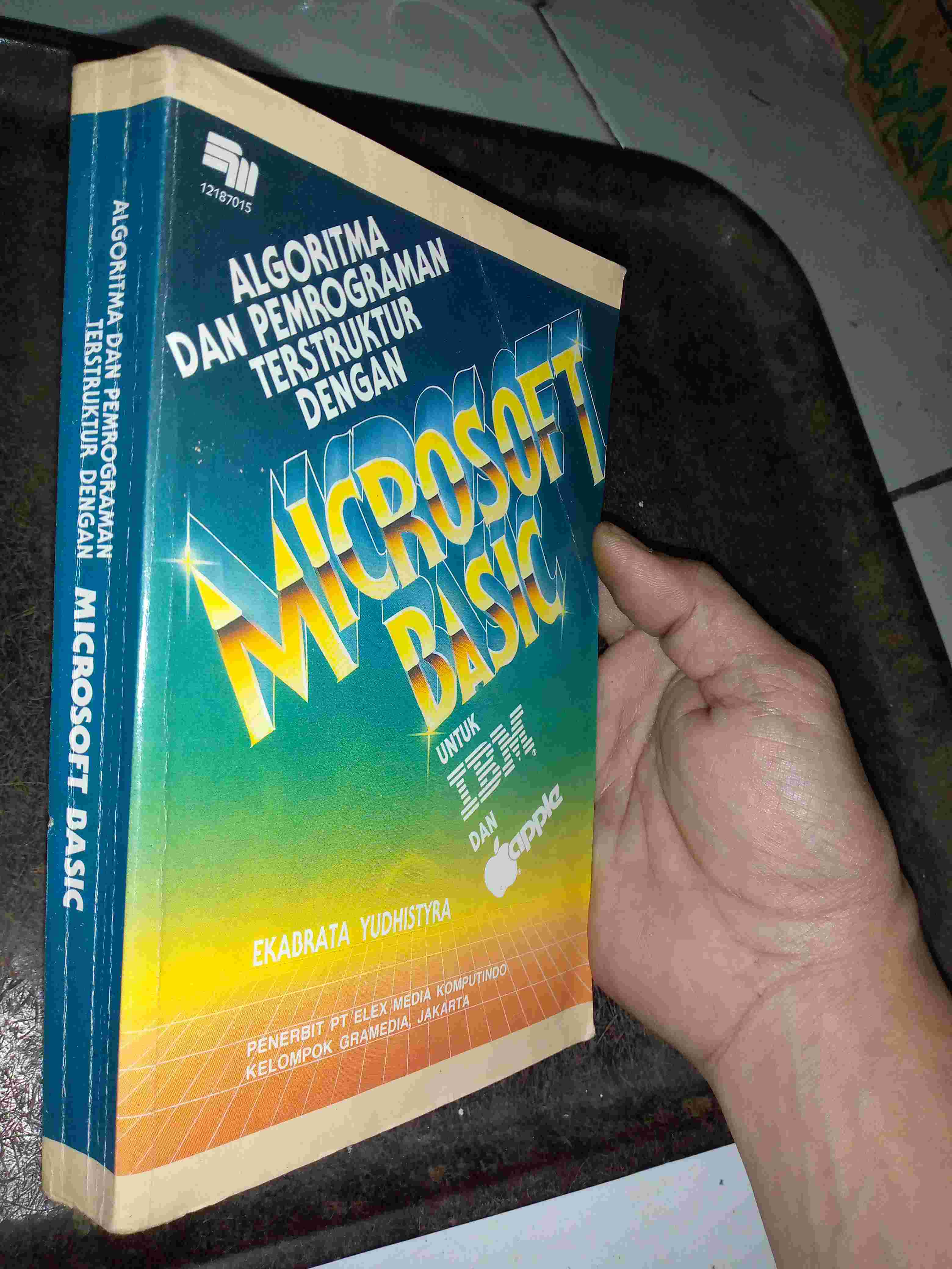Buku Algoritma MICROSOFT BASIC Untuk IBM dan APPLE Oleh Ekabrata Yudhistira Tahun 1988