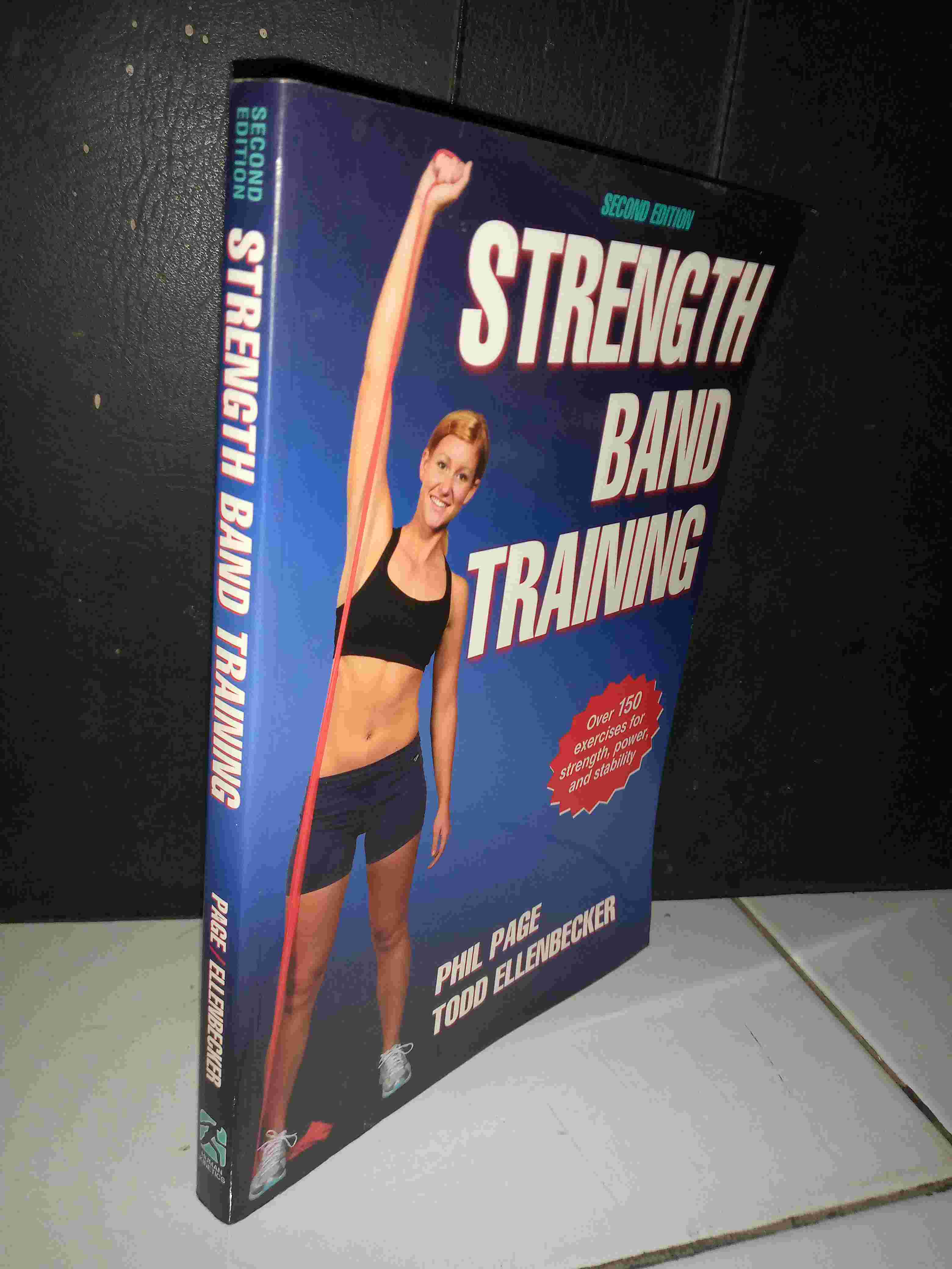 Buku STRENGTH BAND TRAINNINGBy Phil Page &  Todd EllenbeckerOver 150 Exercises for Strength, Power and StabilityPrinted in U S ASecond EditionTahun 2005 - ADA BANDEROL PEMBELIAN  SENILAI US $ 1
