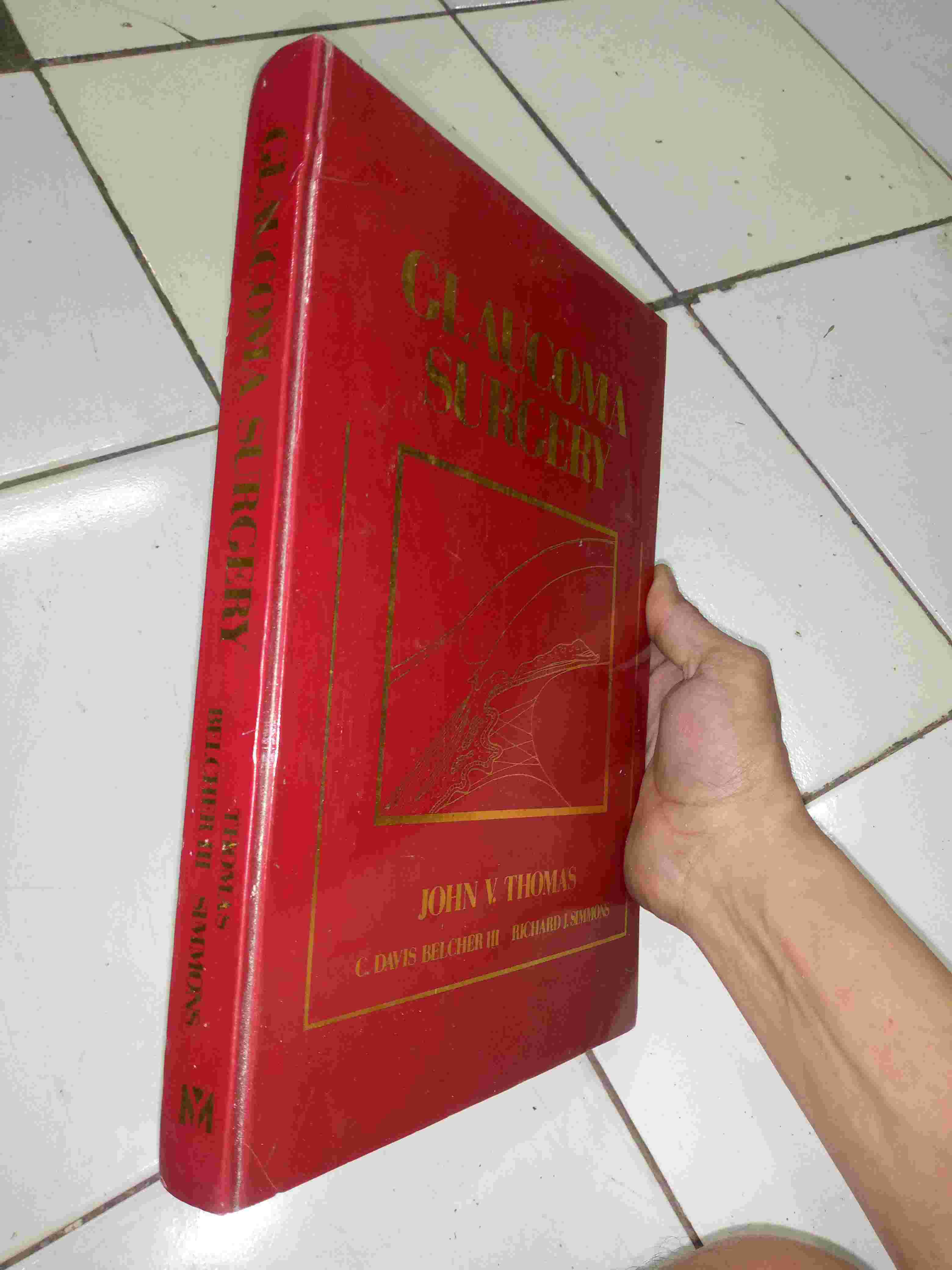 Buku GLAUCOMA SURGERYBy John V Thomas & Richard J SimmonsTerbitan MOSBY YEAR BOOKPrinted in U S ATahun 1992HARD COVER