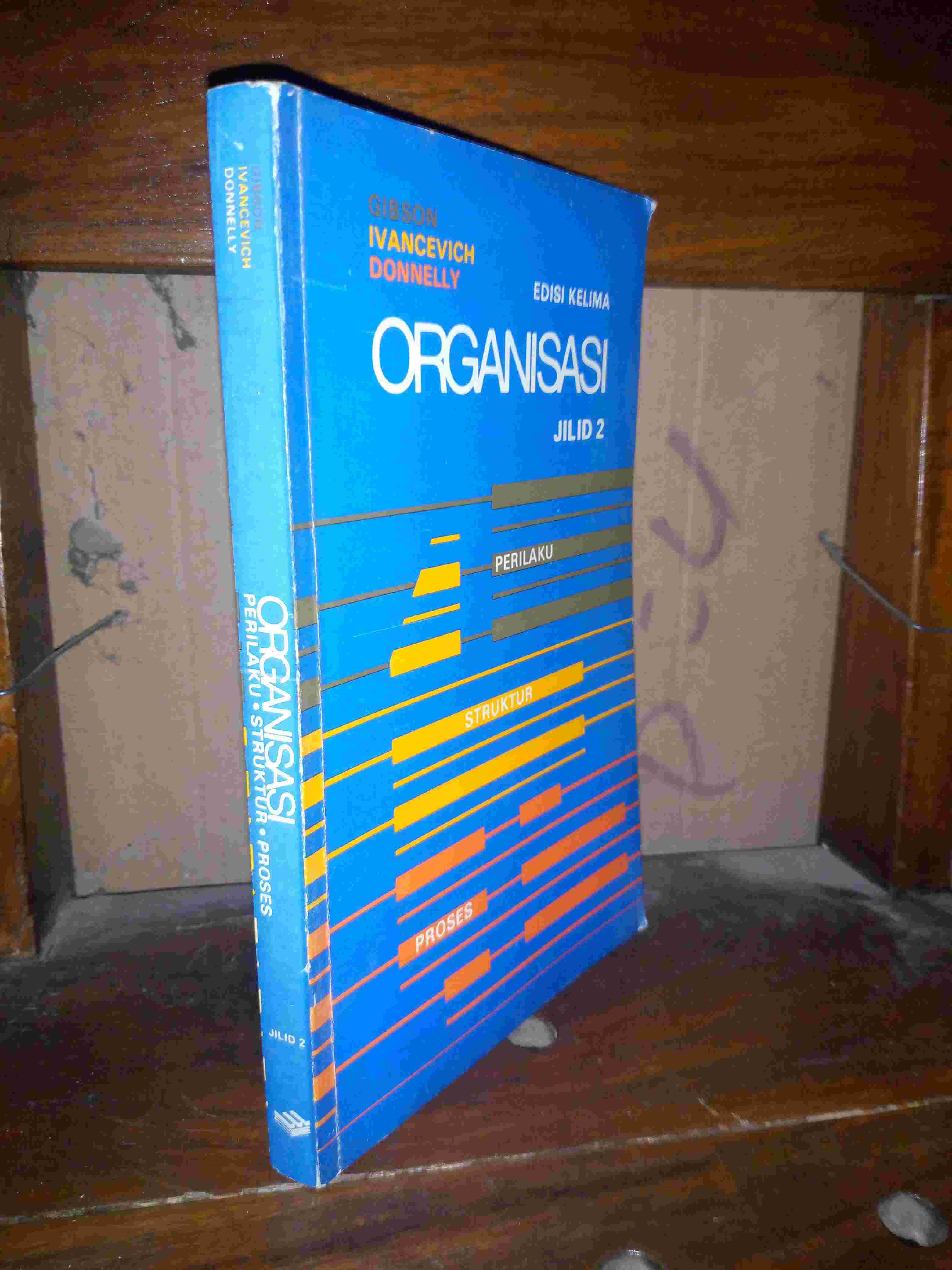 BUKU ORGANISASI Jilid 2By Gibson - Ivancevich - DonnellyPenerbit ERLANGGATahun 1994