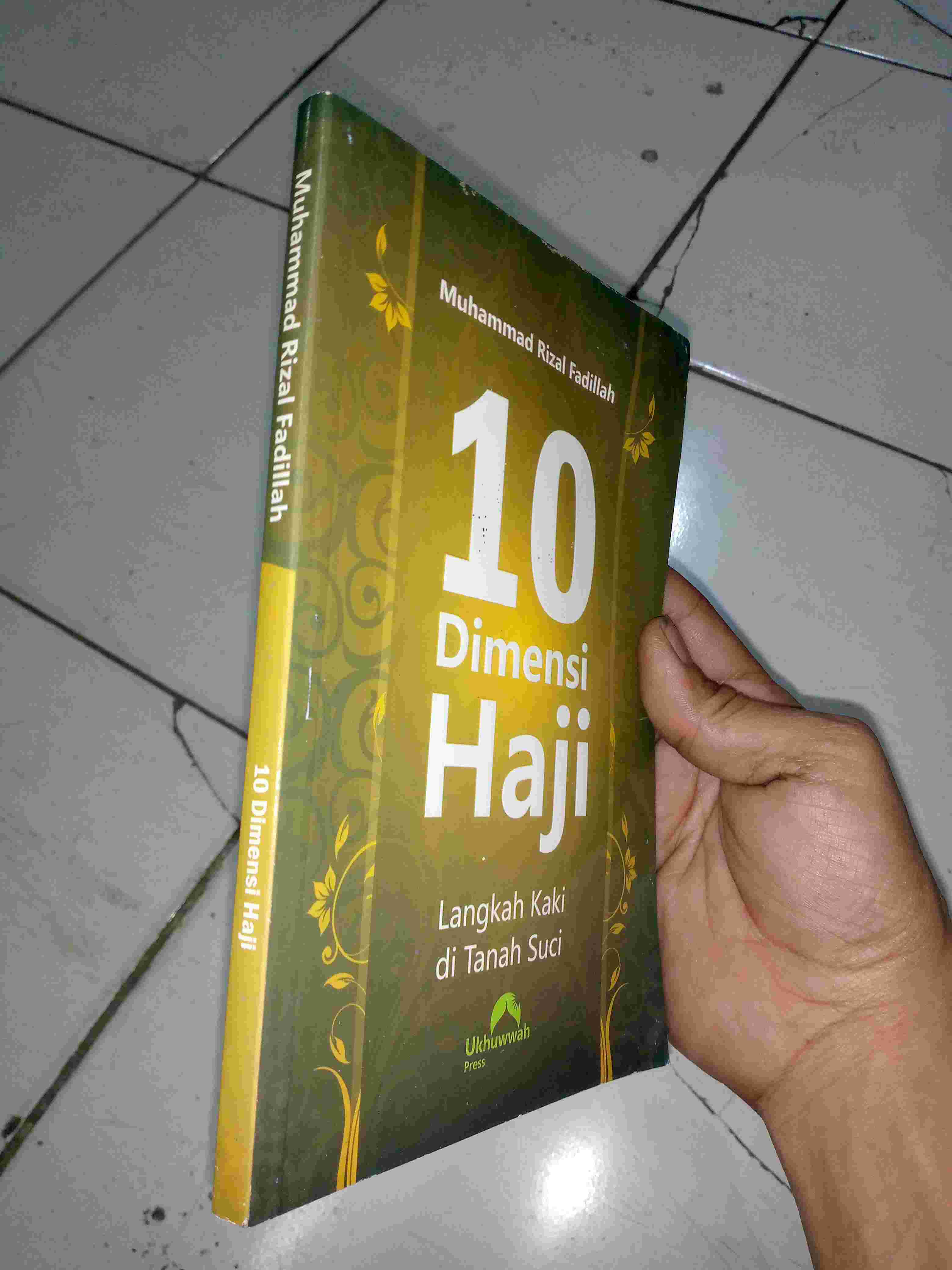 Buku Rohani 10 DIMENSI HAJIOleh Muhammad Rizal FadillahPenerbit UKHUWWAH PressCetakan PertamaTahun 2010