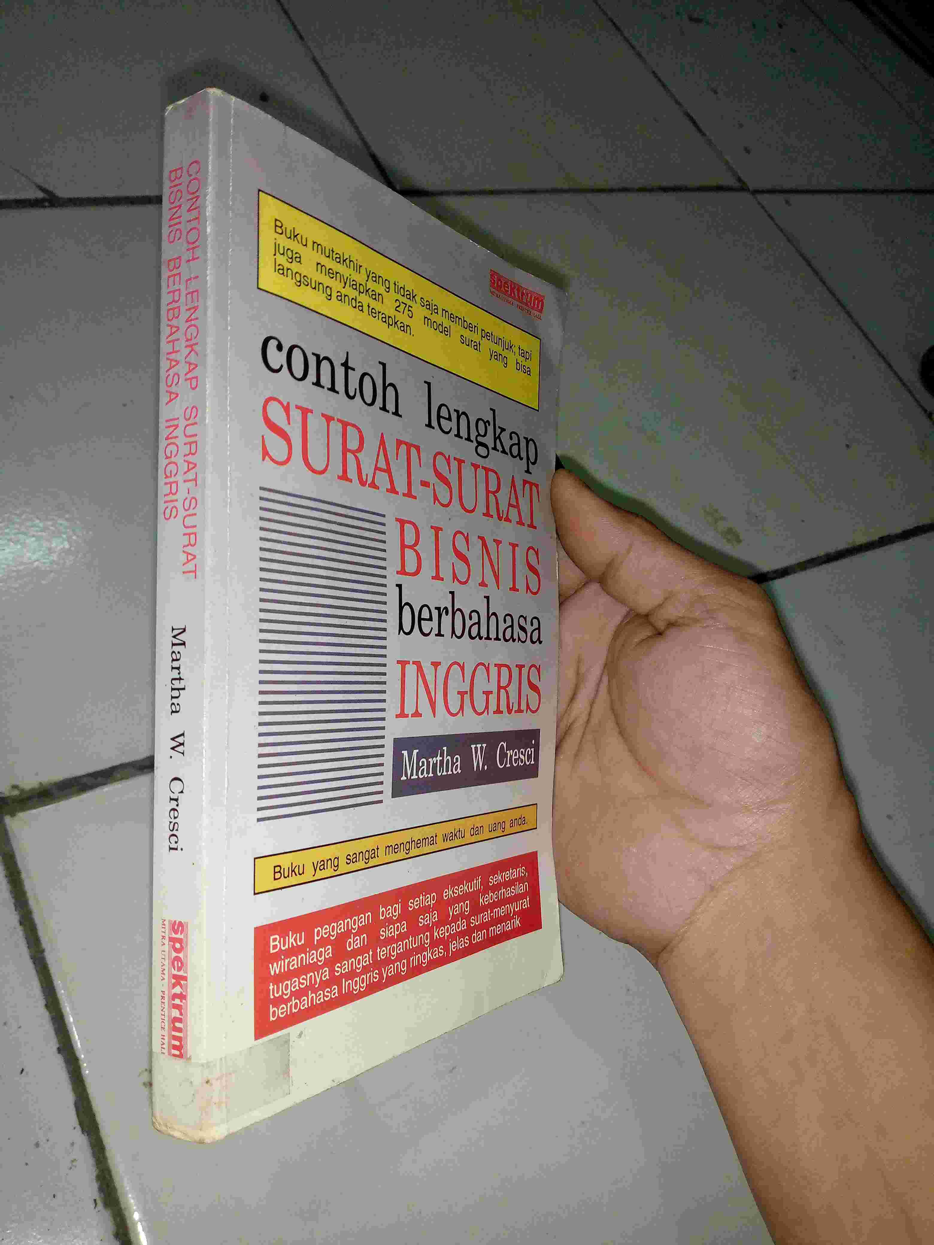 Buku Contoh Lengkap SURAT - SURAT BISNIS BERBAHASA INGGRIS Oleh Martha W Cresci - Penterjemah Drs Fathuddin S - Terbitan SPEKTRUM Cetakan Pertama 1994