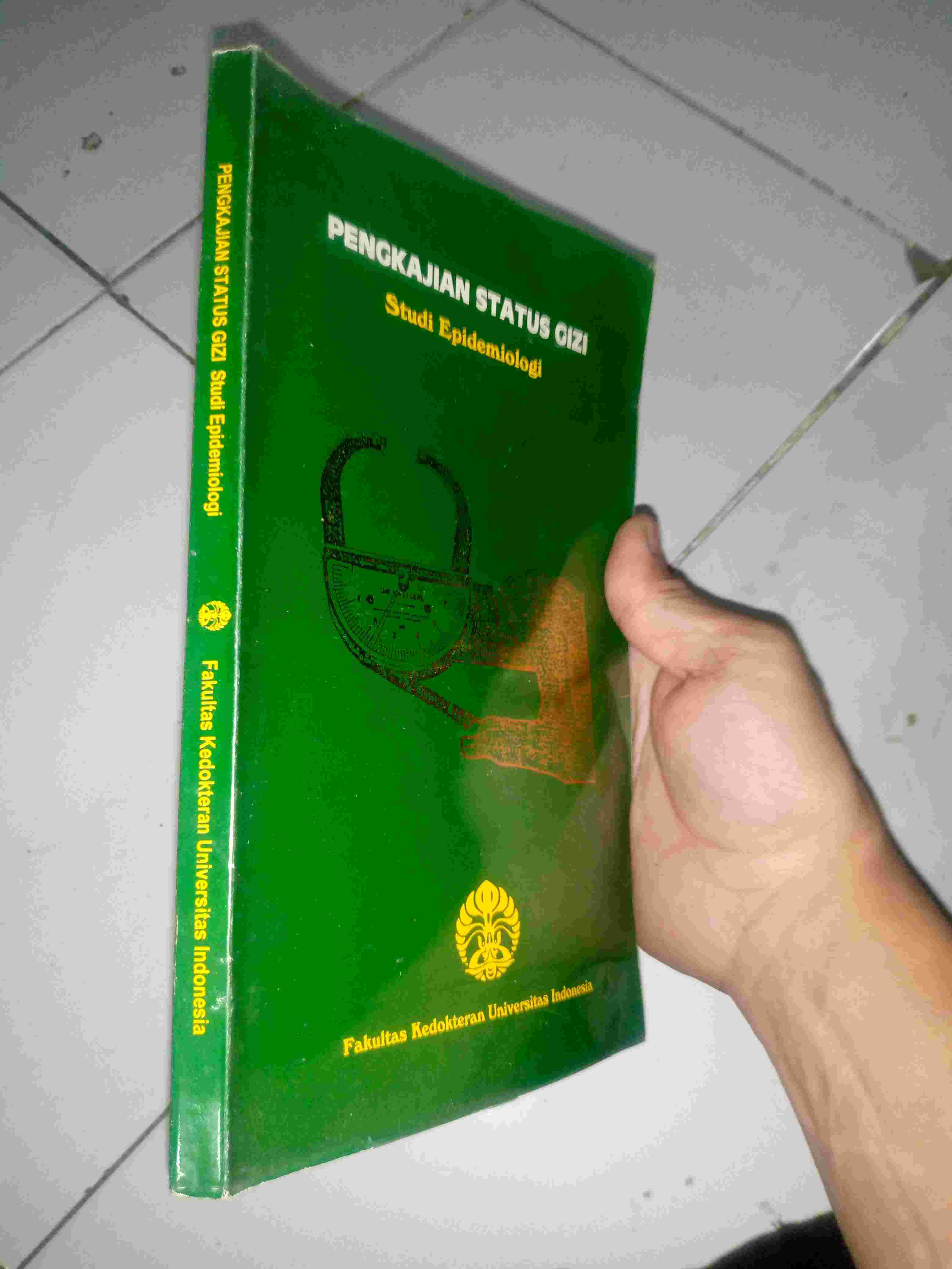 Buku PENGKAJIAN STATUS GIZI - Studi Epidemiologi - Terbitan Badan Penerbit FKUI Jakarta - Tahun 2003