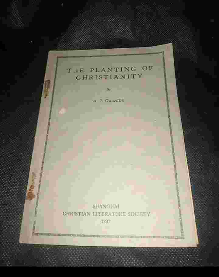 Buku Tua 1937 - THE PLANTING OF CHRISTIANITY - By A J Garnier - Penerbit Christian Literature Society SHANGHAI